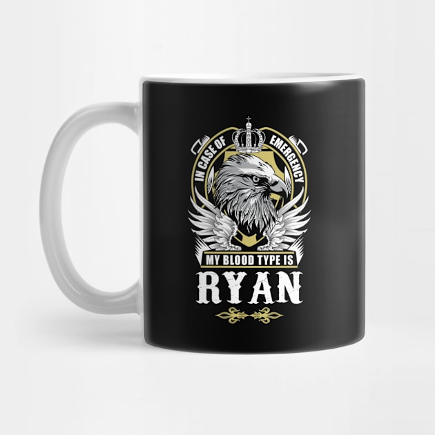 Ryan Name T Shirt - In Case Of Emergency My Blood Type Is Ryan Gift Item by AlyssiaAntonio7529